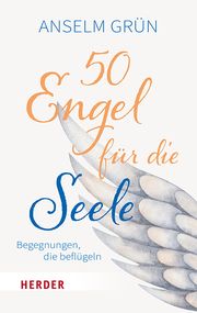 50 Engel für die Seele Grün, Anselm 9783451033940