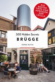 500 Hidden Secrets Brügge Blyth, Derek 9783734319860