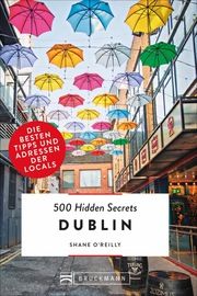 500 Hidden Secrets Dublin O'Reilly, Shane 9783734314568