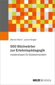 500 Stichwörter zur Erlebnispädagogik Michl, Werner/Fengler, Janne 9783779969112