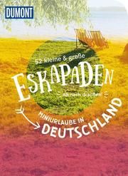 52 kleine & große Eskapaden - Miniurlaube in Deutschland Frühauf, Annette/Sohr, Stefanie/Lienhardt, Volko u a 9783616031002