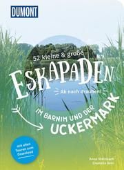 52 kleine & große Eskapaden im Barnim und der Uckermark Sehi, Clemens/Steinbach, Anne 9783616110073