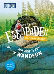 52 kleine & große Eskapaden in Deutschland - Auf geht's zum Wandern Sohr, Stefanie/Lienhardt, Volko/Weiler, Elke u a 9783616110233