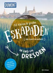 52 kleine & große Eskapaden in und um Dresden Klose, Siiri 9783770180813