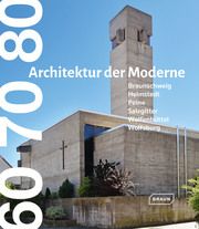 60 70 80 - Architektur der Moderne Braunschweigische Landschaft e V 9783037682883