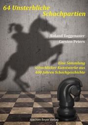 64 Unsterbliche Schachpartien Voggenauer, Roland/Peters, Carsten 9783959202114