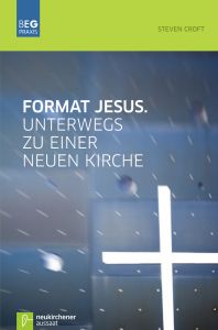 Format Jesus. Unterwegs zu einer neuen Kirche