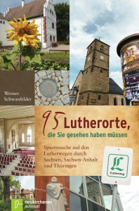 95 Lutherorte, die Sie gesehen haben müssen Schwanfelder, Werner 9783761561935