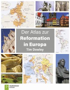 Der Atlas zur Reformation in Europa Dowley, Tim 9783761563311