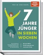 7 Jahre jünger in 7 Wochen Voelpel, Sven (Prof. Dr.)/Matthaei, Bettina/Westermann, Jan-Peter 9783954533039