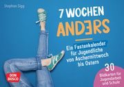 7 Wochen anders: ein Fastenkalender für Jugendliche von Aschermittwoch bis Ostern Sigg, Stephan 4260694921630