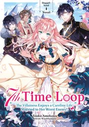 7th Time Loop: The Villainess Enjoys a Carefree Life Married to Her Worst Enemy! Doppelband 1 (Light Novel) Amekawa, Touko/Hachipisu, Wan 9783987450785