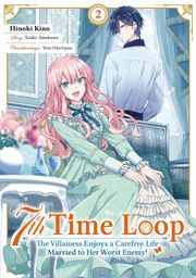 7th Time Loop: The Villainess Enjoys a Carefree Life Married to Her Worst Enemy! 2 (Manga) (deutsche Ausgabe) Kino, Hinoki/Amekawa, Touko/Hachipisu, Wan 9783987450921