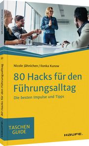 80 Hacks für den Führungsalltag Jähnichen, Nicole/Kunow, Ilonka 9783648153222