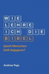 Wie lehre ich die Bibel damit Menschen Gott begegnen?