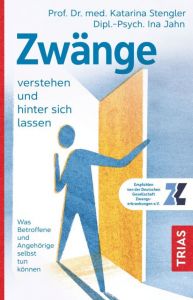 Zwänge verstehen und hinter sich lassen Stengler, Katarina/Jahn, Ina 9783432117768