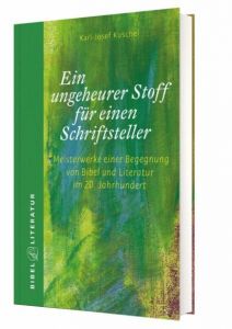 9783460086333 Ein ungeheurer Stoff für einen Schriftsteller .  Meisterwerke einer Begegnung von Bibel und Literatur im 20. Jahrhundert 