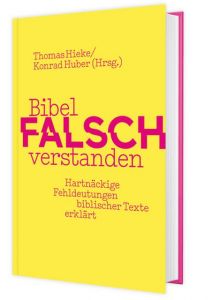 Bibel falsch verstanden Thomas Hieke/Konrad Huber 9783460255272