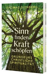 Sinn finden - Kraft schöpfen Dienberg, Thomas 9783460255616