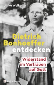 Dietrich Bonhoeffer entdecken Welker, Ulrike 9783761559277