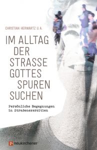 Im Alltag der Straße Gottes Spuren suchen Christian Herwartz/Maria Jans-Wenstrup/Katharina Prinz u a 9783761562703