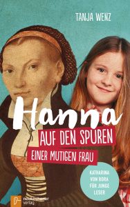 Hanna auf den Spuren einer mutigen Frau Wenz, Tanja 9783761564233