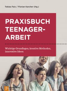 Praxisbuch Teenagerarbeit Tobias Faix/Florian Karcher 9783761564851