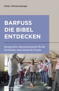 Barfuß die Bibel entdecken Altmannsperger, Dieter 9783761565469
