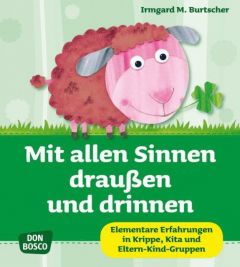 Mit allen Sinnen draußen und drinnen Burtscher, Irmgard M 9783769818543