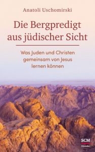 Die Bergpredigt aus jüdischer Sicht Uschomirski, Anatoli 9783775160001