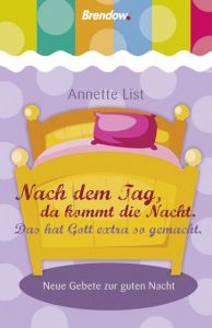 Nach dem Tag, da kommt die Nacht - Das hat Gott extra so gemacht List, Annette 9783865066787