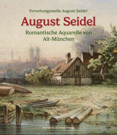 9783874376181 August Seidel (1820-1904) : romantische Aquarelle von Alt-München