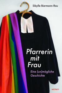 Pfarrerin mit Frau : Eine (un)mögliche Geschichte