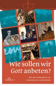 9783948475444 Wie sollen wir Gott anbeten? : Was Gottesdienst von Entertainment unterscheidet