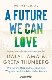 A Future We Can Love Bauer-Wu, Susan 9783442223565