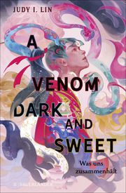 A Venom Dark and Sweet - Was uns zusammenhält Lin, Judy I 9783737372237