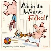 Ab in die Wanne, Ferkel! Reider, Katja/Wilson, Henrike 9783446271340