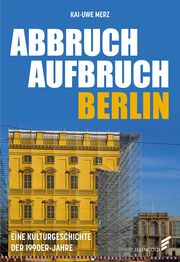 Abbruch Aufbruch Berlin Merz, Kai-Uwe 9783962011376
