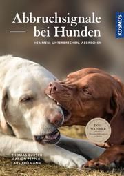 Abbruchsignale bei Hunden Bursch, Thomas/Pepper, Marion/Thiemann, Lars 9783440163016