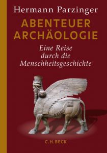 Abenteuer Archäologie Parzinger, Hermann 9783406696398