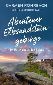 Abenteuer Elbsandsteingebirge Rohrbach, Carmen/Rohrbach, Holger 9783890295657