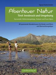 Abenteuer Natur Tirol: Innsbruck und Umgebung Kanitscheider, Sigrun 9783902939128