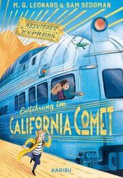 Abenteuer-Express - Entführung im California Comet Leonard, Maya G/Sedgman, Sam 9783961294046