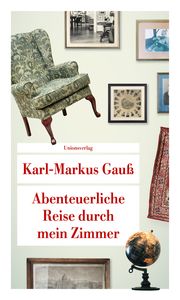 Abenteuerliche Reise durch mein Zimmer Gauß, Karl-Markus 9783293208988