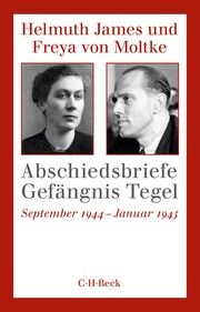 Abschiedsbriefe Gefängnis Tegel Moltke, Helmuth James von/Moltke, Freya von 9783406822681