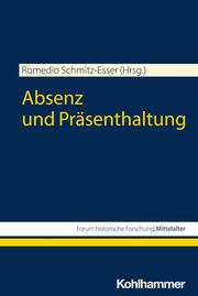 Absenz und Präsenthaltung Romedio Schmitz-Esser (Prof. Dr.)/Michael Grünbart/Achim Thomas Hack u 9783170431768