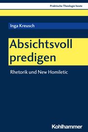 Absichtsvoll predigen Kreusch, Inga 9783170445024