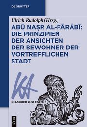 Abu Nasr al-Farabi: Der vortreffliche Staat Ulrich Rudolph 9783110534061