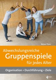 Abwechslungsreiche Gruppenspiele für jedes Alter Theis, Reiner 9783785319598