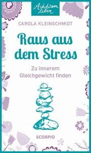 Achtsam leben: Raus aus dem Stress Kleinschmidt, Carola 9783958036130